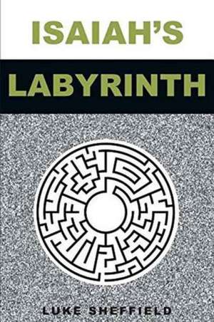 Isaiah's Labyrinth de Luke Sheffield
