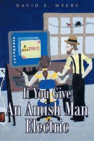 If You Give an Amish Man Electric de David E. Myers