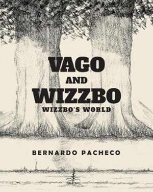 Vago and Wizzbo de Bernardo Pacheco