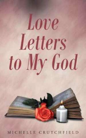 Love Letters to My God de Michelle Crutchfield