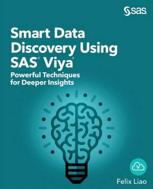 Smart Data Discovery Using SAS Viya de Felix Liao