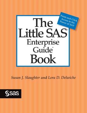 The Little SAS Enterprise Guide Book de Lora D. Delwiche