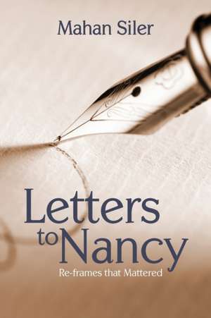 Letters to Nancy: Re-frames that Mattered de Mahan Siler