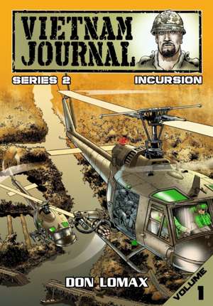 Vietnam Journal - Series Two: Volume One - Incursion de Don Lomax