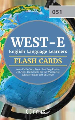 WEST-E English Language Learners (051) Flash Cards Book de Cirrus Teacher Certification Exam Team