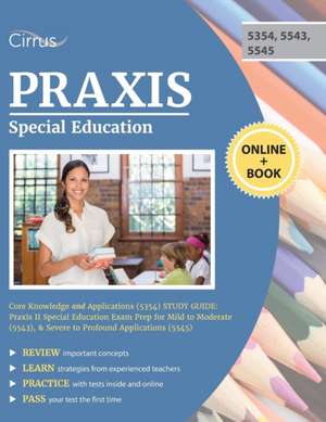 Praxis Special Education Core Knowledge and Applications (5354) Study Guide de Cirrus Teacher Certification Exam Prep