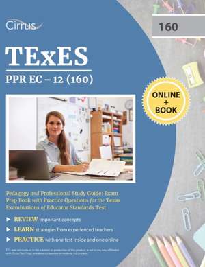 TEXES PPR EC-12 (160) Pedagogy and Professional Study Guide de Cirrus