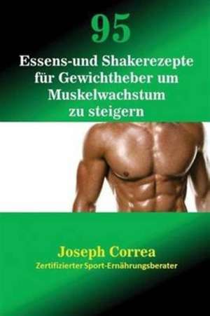 Correa, J: 95 Essens- und Shakerezepte für Gewichtheber um M