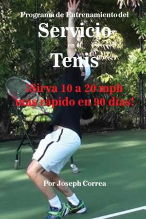 Programa de Entrenamiento del Servicio en el Tenis de Joseph Correa