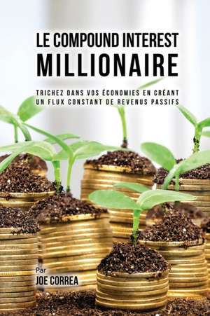 Le Compound Interest Millionaire de Joe Correa