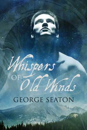 Whispers of Old Winds de George Seaton