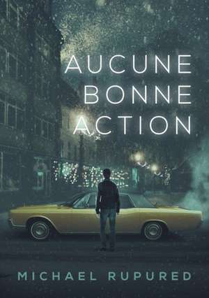 Aucune bonne action de Michael Rupured