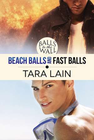 Balls to the Wall - Beach Balls and FAST Balls de Tara Lain