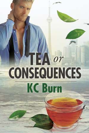 Tea or Consequences de Kc Burn