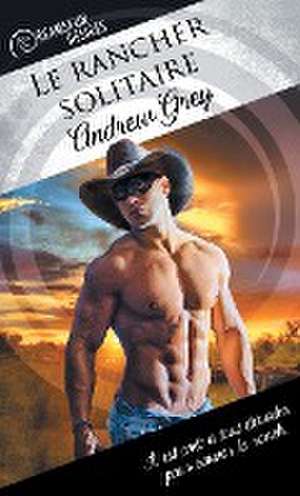 Le rancher solitaire de Andrew Grey