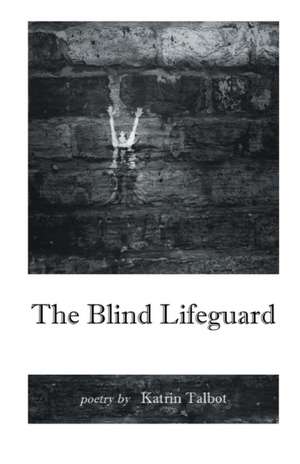 The Blind Lifeguard de Katrin Talbot