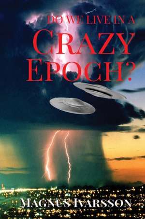 Do We Live in a Crazy Epoch? de Magnus Ivarsson