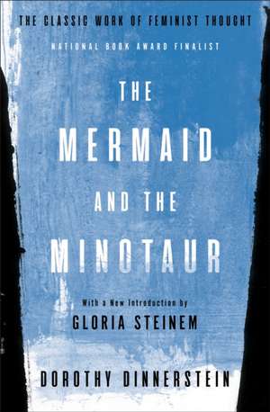 The Mermaid and the Minotaur: The Classic Work of Feminist Thought de Dorothy Dinnerstein