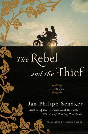 The Rebel and the Thief: A Novel de Jan-Philipp Sendker