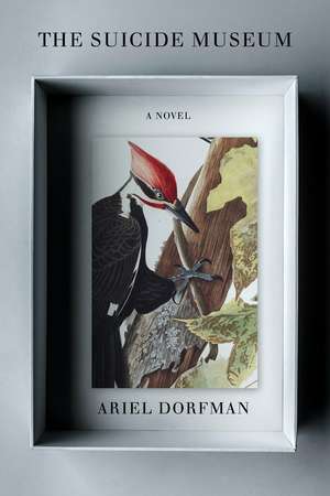 The Suicide Museum: A Novel de Ariel Dorfman