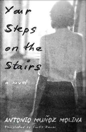 Your Steps on the Stairs: A Novel de Antonio Muñoz Molina