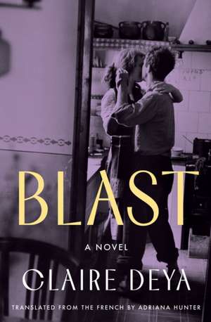 Blast: A Novel de Claire Deya