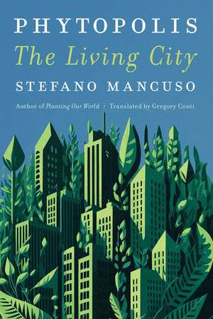 Phytopolis: The Living City de Stefano Mancuso