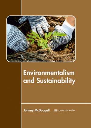 Environmentalism and Sustainability de Johnny McDougall