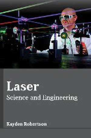 Laser: Science and Engineering de Kayden Robertson