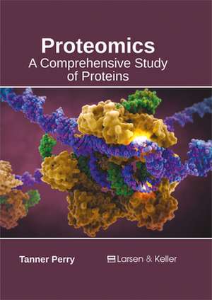 Proteomics: A Comprehensive Study of Proteins de Tanner Perry