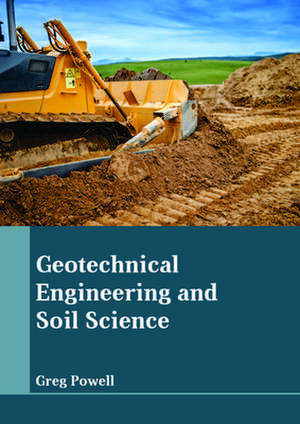 Geotechnical Engineering and Soil Science de Greg Powell