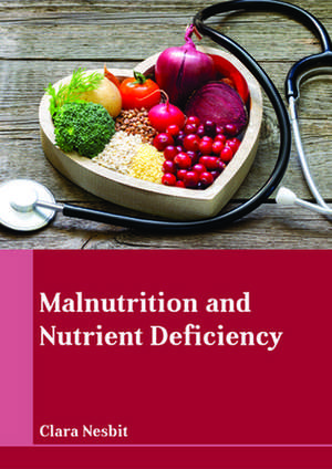 Malnutrition and Nutrient Deficiency de Nesbit, Clara