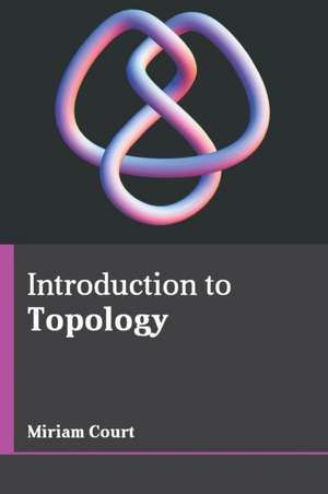 Introduction to Topology de Court, Miriam