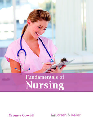 Fundamentals of Nursing de Cowell, Yvonne