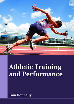 Athletic Training and Performance de Tom Donnelly