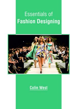 Essentials of Fashion Designing de Colin West