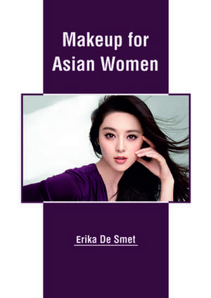 Makeup for Asian Women de de Smet, Erika