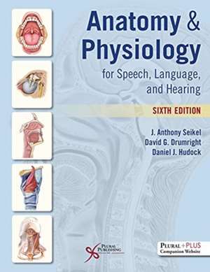 Anatomy and Physiology for Speech, Language, and Hearing de Daniel J. Hudock