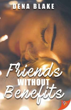 Friends Without Benefits de Dena Blake