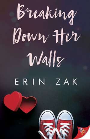 Breaking Down Her Walls de Erin Zak