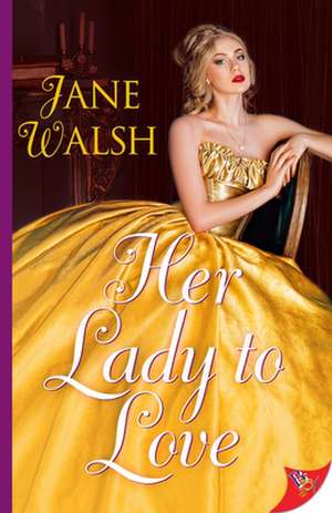 Her Lady to Love de Jane Walsh