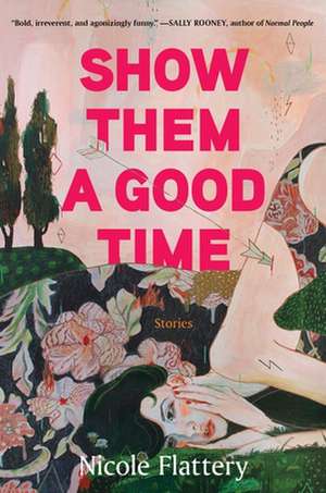 Show Them a Good Time de Nicole Flattery