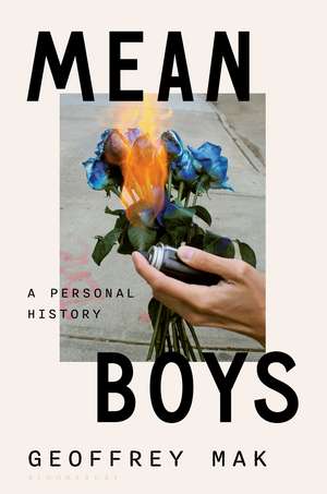 Mean Boys: A Personal History de Geoffrey Mak