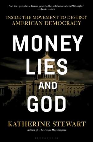 Money, Lies, and God de Katherine Stewart