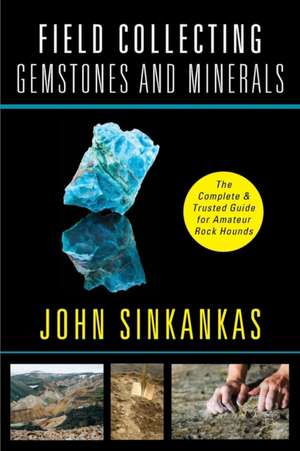 Field Collecting Gemstones and Minerals de John Sinkankas