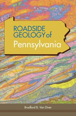 Roadside Geology of Pennsylvania de Bradford B. van Diver