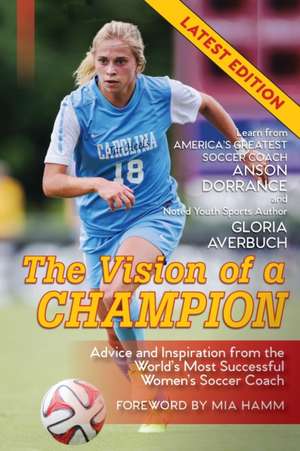 The Vision Of A Champion de Anson Dorrance