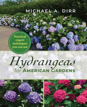 Hydrangeas for American Gardens de Michael A. Dirr