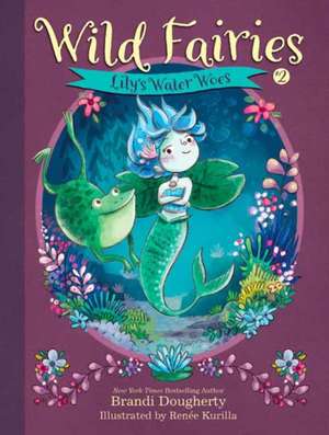 Wild Fairies #2: Lily's Water Woes de Brandi Dougherty