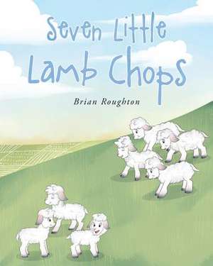 Seven Little Lambchops de Roughton, Brian